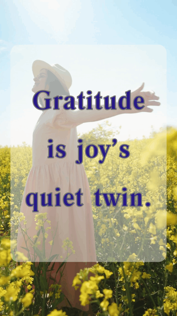 Thankful Thursday - Gratitude is joy's quiet twin
