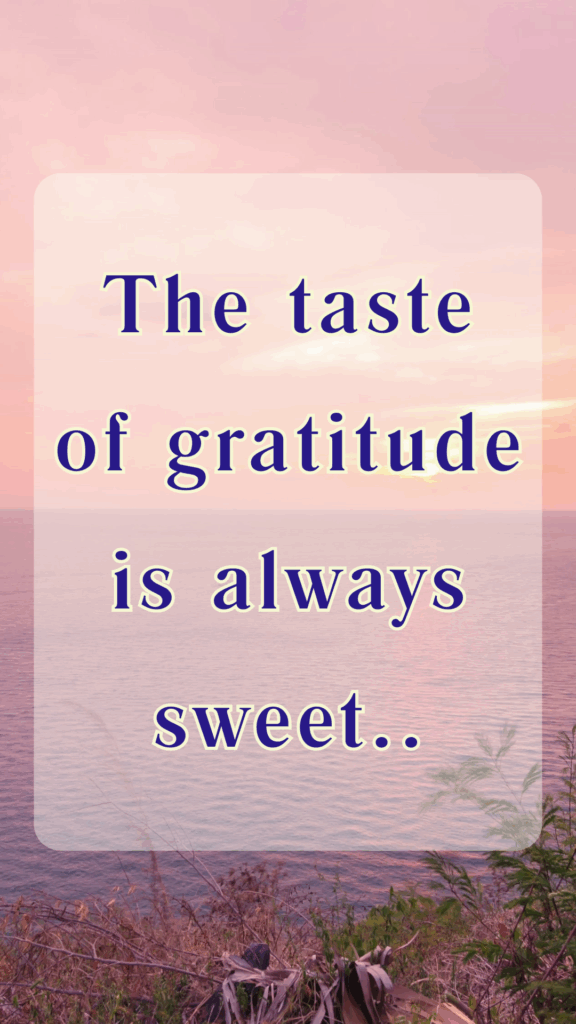 Thankful Thursday - The taste of gratitude is always sweet.