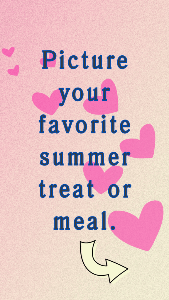 Thankful Thursday - Picture your favorite summer treat or meal.