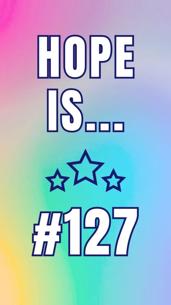 Hope Is #127 inspirational daily post