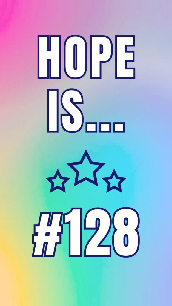 Hope Is #128 inspirational daily post