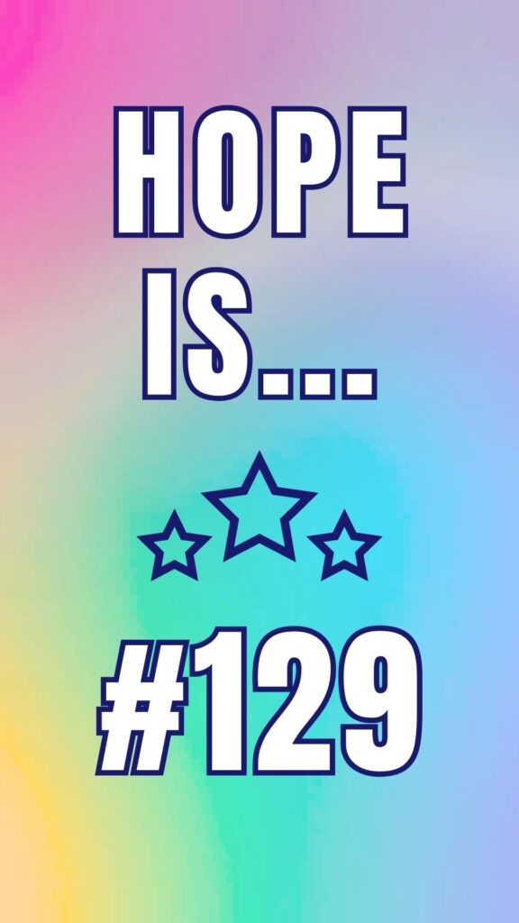 Hope Is #129 inspirational daily post