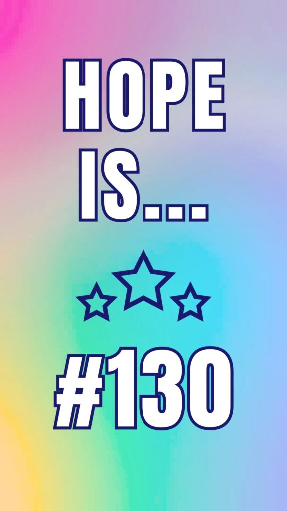 Hope Is #130 inspirational daily post