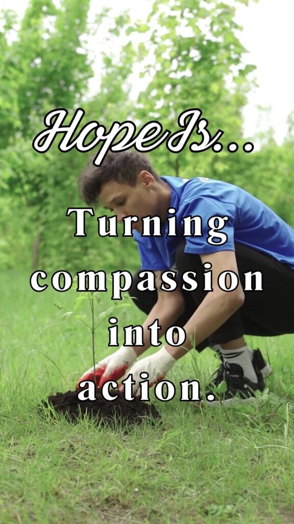 Hope is turning compassion into action - daily hope videos