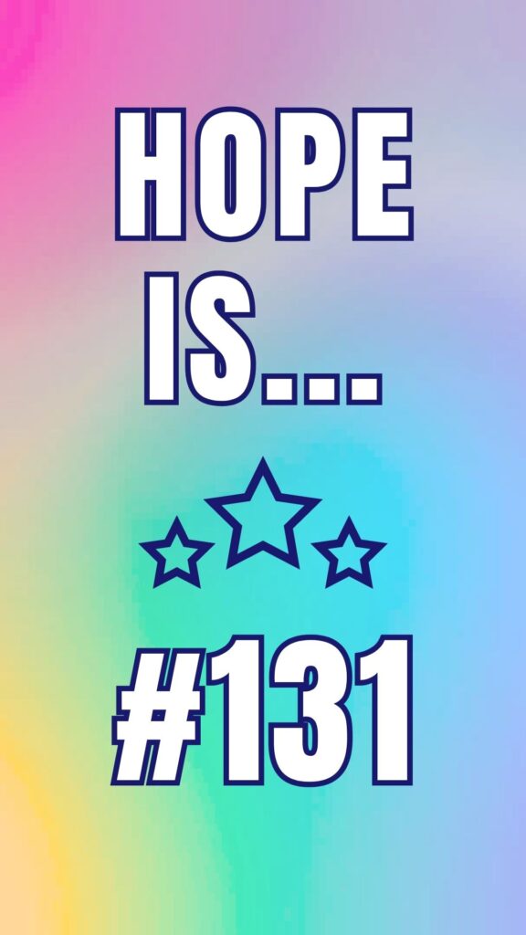 Hope Is #131 inspirational daily post