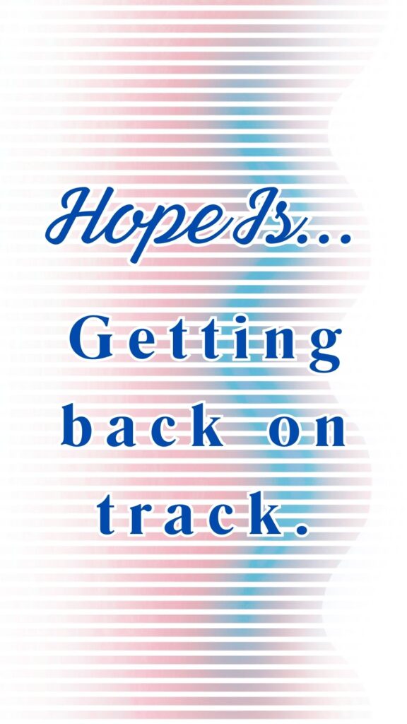Hope is getting back on track - Pinterest pin