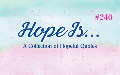 Hopeful Quotes | Hope Is #240: Planning an Event for Someone Special