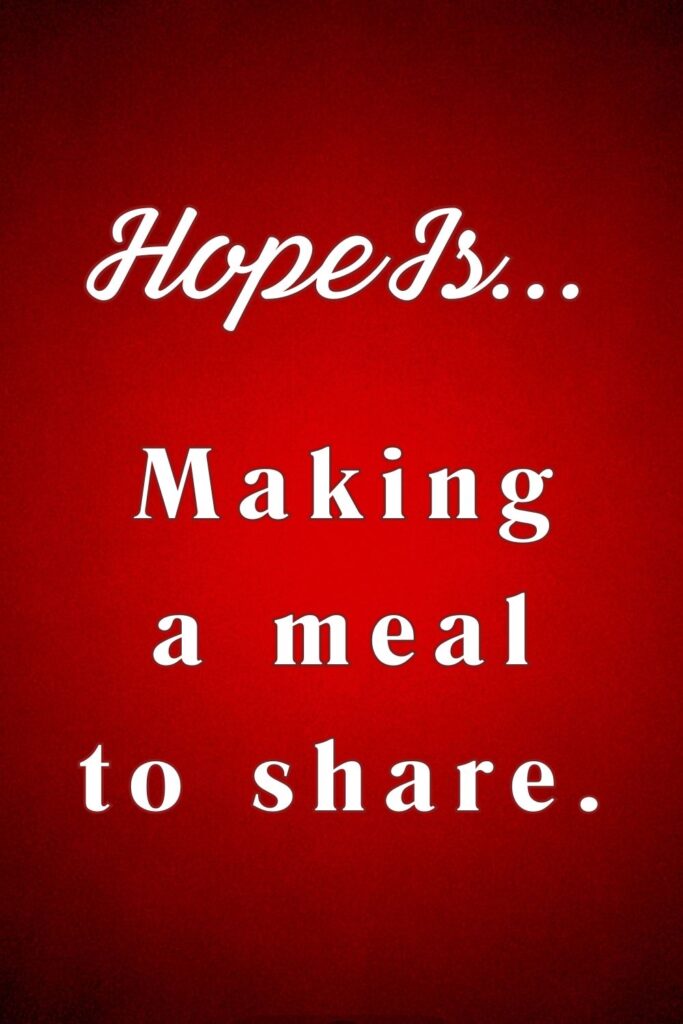 Hope is making a meal to share - hopeful quotes