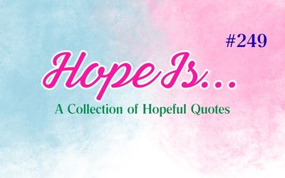 Hopeful Quotes | Hope Is #249: Knowing Someone Needs You