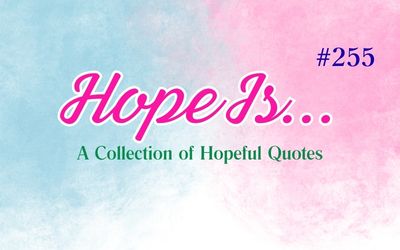Hopeful Quotes | Hope Is #255: Trusting Your Creativity Matters