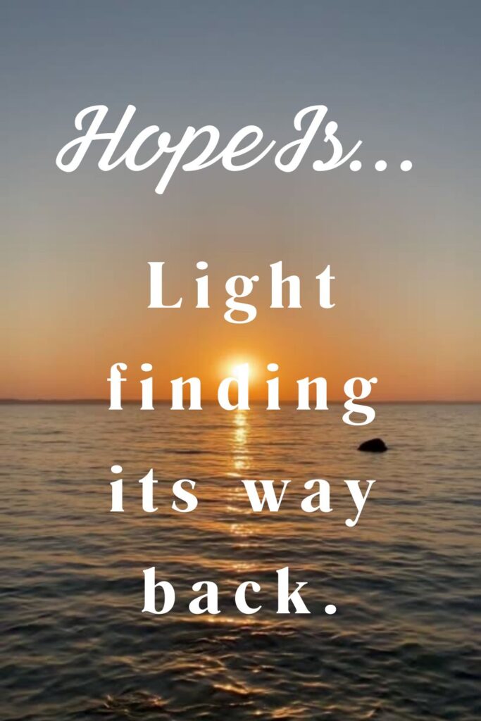Hope is light finding its way back- sunrise by the ocean and text
